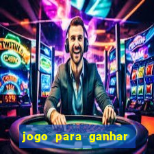 jogo para ganhar dinheiro de verdade sem depositar